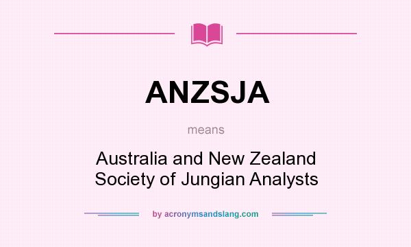 What does ANZSJA mean? It stands for Australia and New Zealand Society of Jungian Analysts