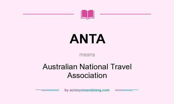 What does ANTA mean? It stands for Australian National Travel Association