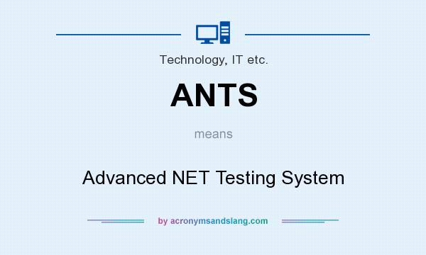 What does ANTS mean? It stands for Advanced NET Testing System