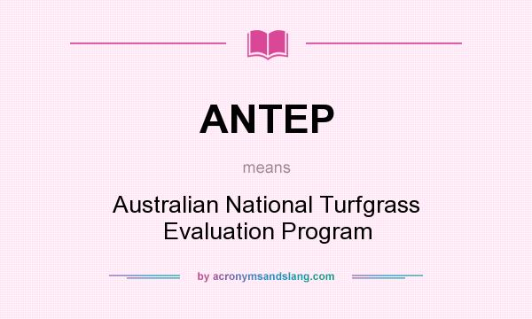 What does ANTEP mean? It stands for Australian National Turfgrass Evaluation Program