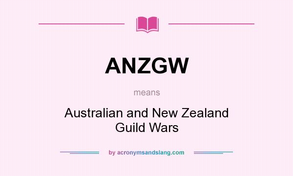What does ANZGW mean? It stands for Australian and New Zealand Guild Wars