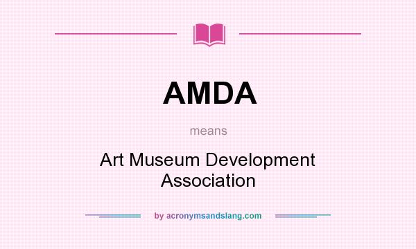 What does AMDA mean? It stands for Art Museum Development Association