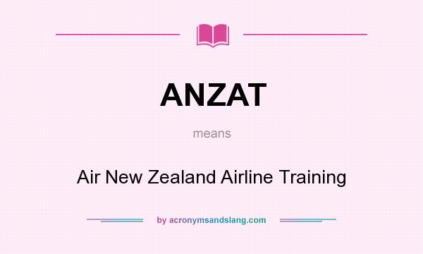 What does ANZAT mean? It stands for Air New Zealand Airline Training