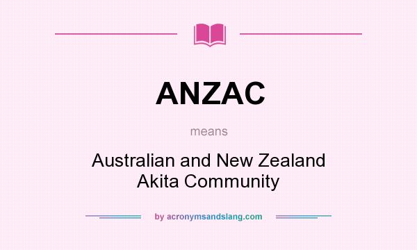 What does ANZAC mean? It stands for Australian and New Zealand Akita Community