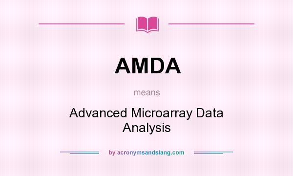 What does AMDA mean? It stands for Advanced Microarray Data Analysis