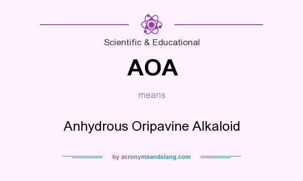 What does AOA mean? It stands for Anhydrous Oripavine Alkaloid