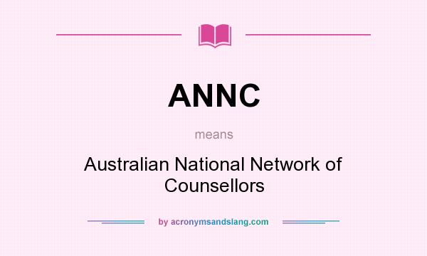 What does ANNC mean? It stands for Australian National Network of Counsellors