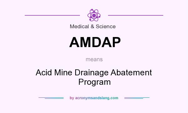 What does AMDAP mean? It stands for Acid Mine Drainage Abatement Program
