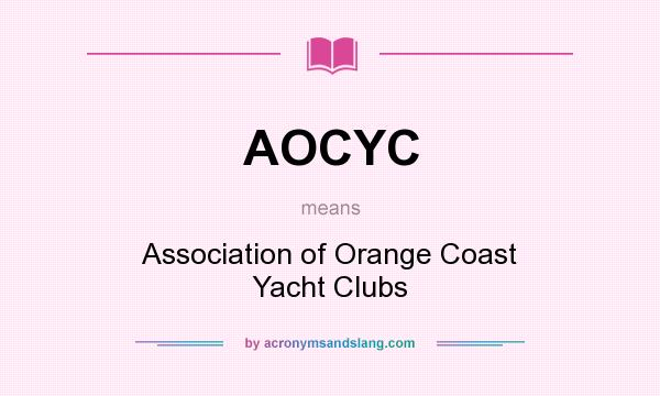 What does AOCYC mean? It stands for Association of Orange Coast Yacht Clubs