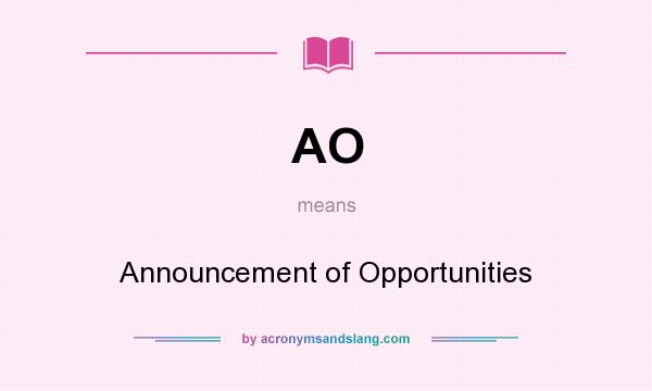 What does AO mean? It stands for Announcement of Opportunities