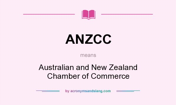 What does ANZCC mean? It stands for Australian and New Zealand Chamber of Commerce