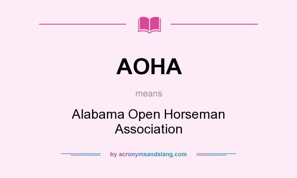 What does AOHA mean? It stands for Alabama Open Horseman Association