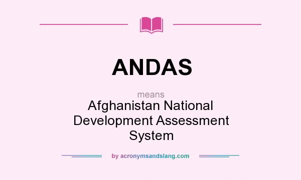 What does ANDAS mean? It stands for Afghanistan National Development Assessment System