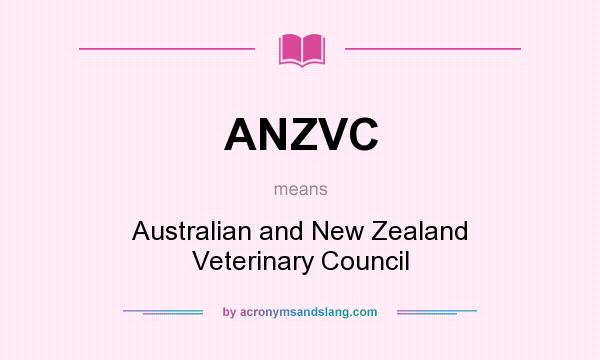 What does ANZVC mean? It stands for Australian and New Zealand Veterinary Council