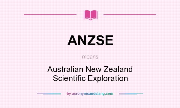 What does ANZSE mean? It stands for Australian New Zealand Scientific Exploration