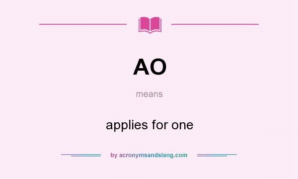 What does AO mean? It stands for applies for one