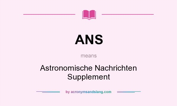 What does ANS mean? It stands for Astronomische Nachrichten Supplement
