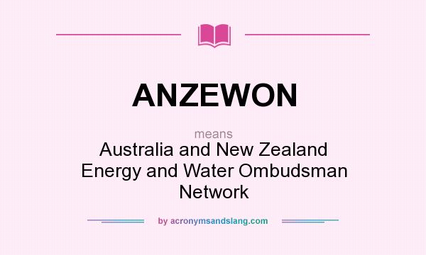 What does ANZEWON mean? It stands for Australia and New Zealand Energy and Water Ombudsman Network