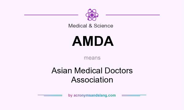 What does AMDA mean? It stands for Asian Medical Doctors Association