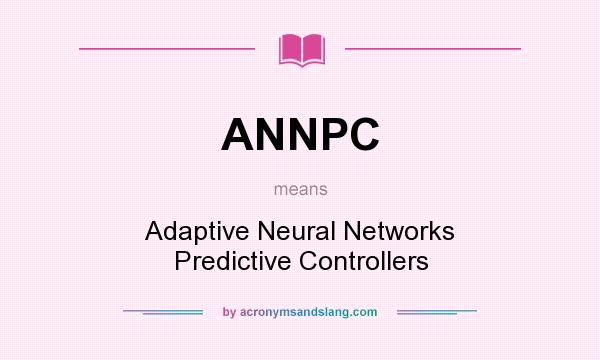 What does ANNPC mean? It stands for Adaptive Neural Networks Predictive Controllers