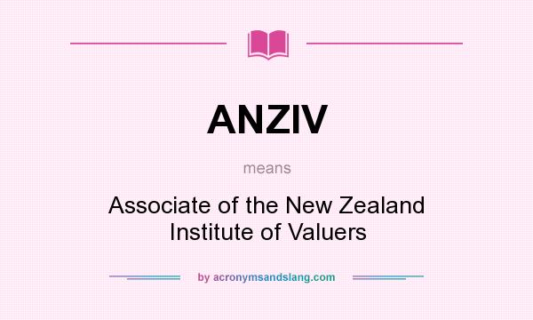 What does ANZIV mean? It stands for Associate of the New Zealand Institute of Valuers