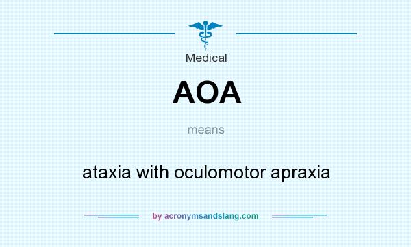 What does AOA mean? It stands for ataxia with oculomotor apraxia