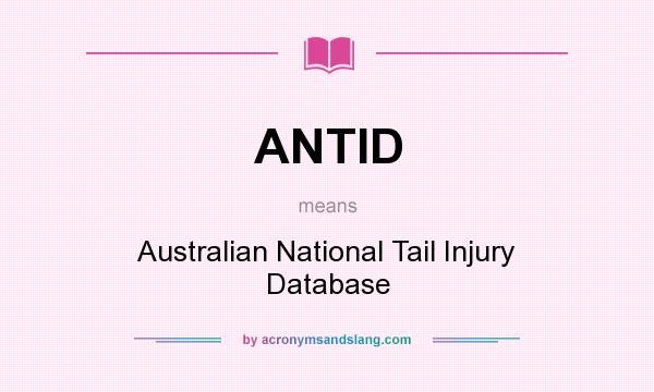 What does ANTID mean? It stands for Australian National Tail Injury Database