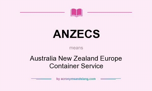 What does ANZECS mean? It stands for Australia New Zealand Europe Container Service