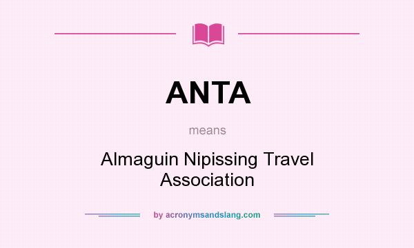 What does ANTA mean? It stands for Almaguin Nipissing Travel Association