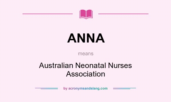 What does ANNA mean? It stands for Australian Neonatal Nurses Association