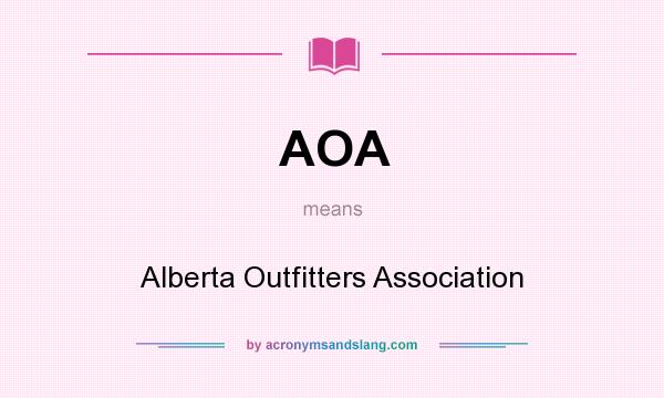 What does AOA mean? It stands for Alberta Outfitters Association