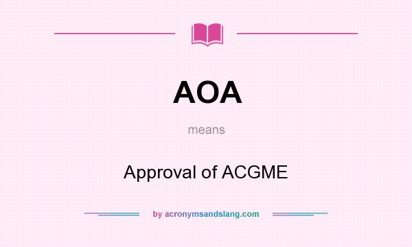 What does AOA mean? It stands for Approval of ACGME