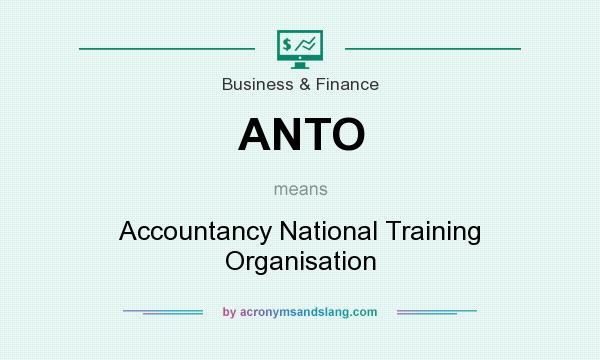 What does ANTO mean? It stands for Accountancy National Training Organisation