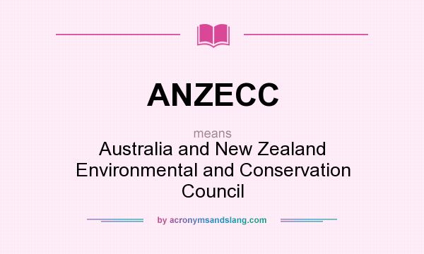 What does ANZECC mean? It stands for Australia and New Zealand Environmental and Conservation Council