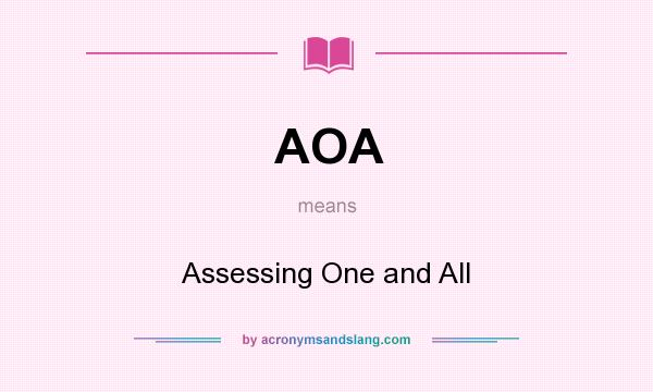 What does AOA mean? It stands for Assessing One and All