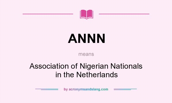 What does ANNN mean? It stands for Association of Nigerian Nationals in the Netherlands