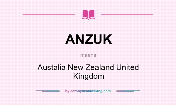 What does ANZUK mean? It stands for Austalia New Zealand United Kingdom