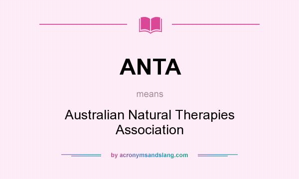 What does ANTA mean? It stands for Australian Natural Therapies Association
