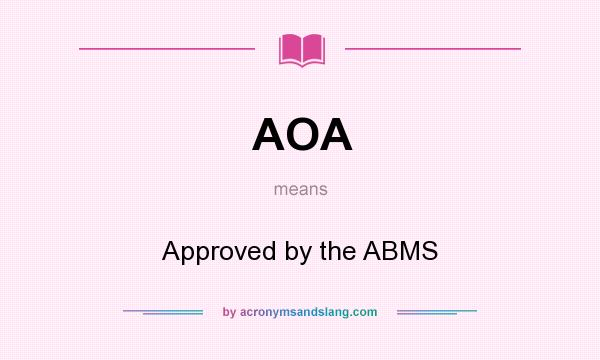 What does AOA mean? It stands for Approved by the ABMS
