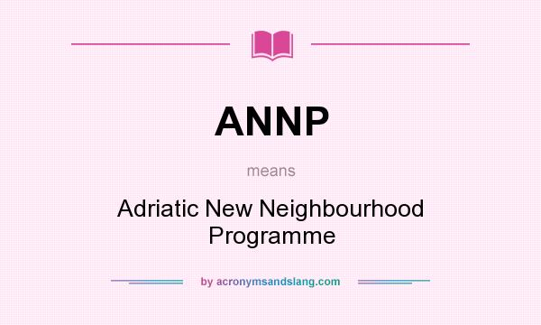 What does ANNP mean? It stands for Adriatic New Neighbourhood Programme
