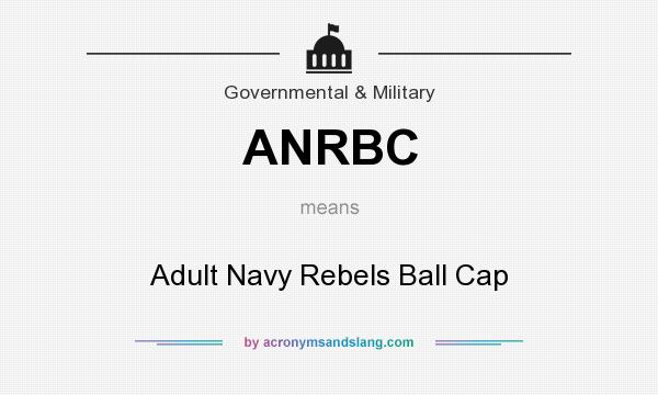 What does ANRBC mean? It stands for Adult Navy Rebels Ball Cap