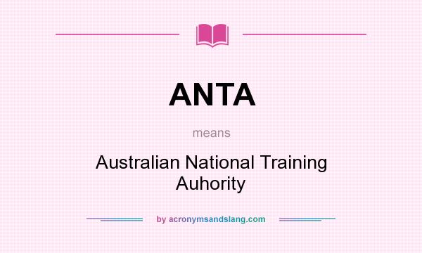 What does ANTA mean? It stands for Australian National Training Auhority