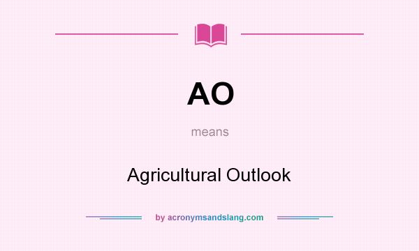 What does AO mean? It stands for Agricultural Outlook