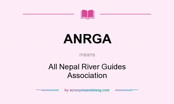 What does ANRGA mean? It stands for All Nepal River Guides Association