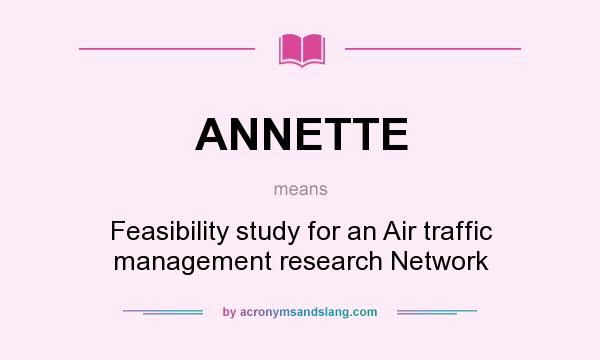 What does ANNETTE mean? It stands for Feasibility study for an Air traffic management research Network