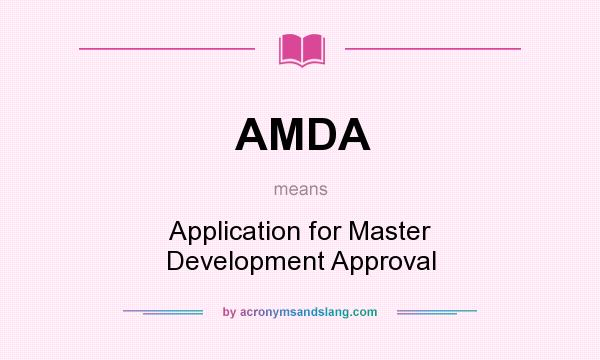 What does AMDA mean? It stands for Application for Master Development Approval