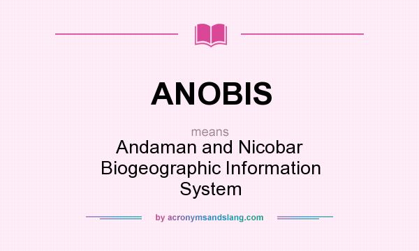 What does ANOBIS mean? It stands for Andaman and Nicobar Biogeographic Information System