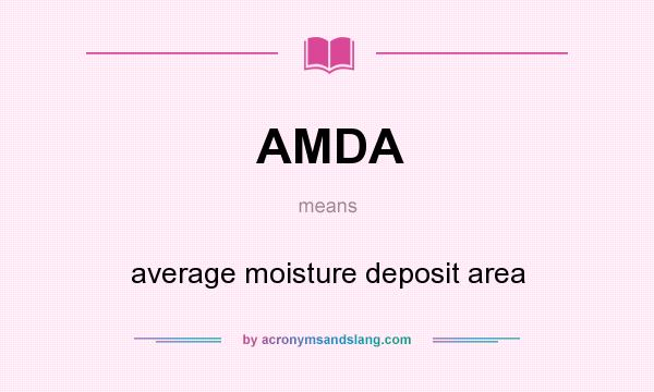 What does AMDA mean? It stands for average moisture deposit area