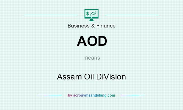 What does AOD mean? It stands for Assam Oil DiVision