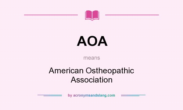What does AOA mean? It stands for American Ostheopathic Association